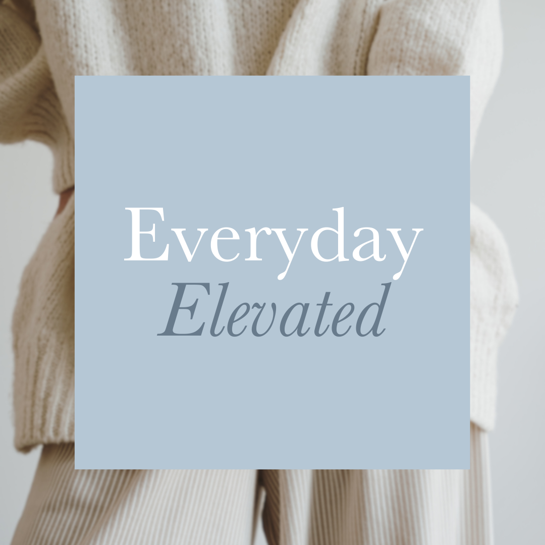 Everyday Elevated.